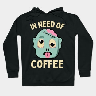 In need of coffee lover coffee addict Funny tired exhausted zombie Hoodie